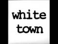 : White Town - Your Woman (5.7 Kb)