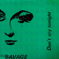 : Savage - Dont Cry Toninght