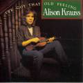 : Alison Krauss - I've Got That Old Feeling (1991)