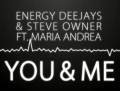 : ENERGY DEEJAYS/STEVE OWNER/MARIA ANDREA - YOU & ME