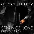 : Friendly Fires  Strangelove
