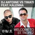 : dj antoine vs timati feat. kalenna - welcome to st. tropez (dj antoine vs mad mark radio edit)