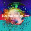 : Placebo - Loud Like Love (2013)