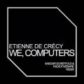: Etienne De Crecy - We, Computers (Ansgar Scheffold & Radiotherapie Remix) (7.6 Kb)