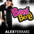 : Alex Ferrari - Bara Bara Bere Bere (2012)
