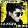: Adam Lambert - Never Close Our Eyes