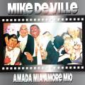 : Mike De Ville - Amada Mia Amore Mio (25.1 Kb)