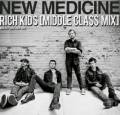 : New Medicine - Rich Kids (MIDDLE CLASS MIX)