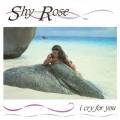 : Shy Rose - I Cry For You (18.2 Kb)