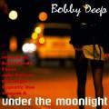 :   - Bobby Deep - Under The Moonlight (Original) 