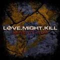 : Love.Might.Kill - 10 Mighty Killers (2013)