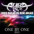 : Aura & Louis Bailar vs Rene Ablaze feat. Tiff Lacey - One By One 2K12 (Radio Edit)