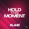 : Klaas - Hold This Moment (Radio Edit)