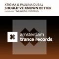 : Trance / House - Xtigma & Paulina Dubaj - Should've Known Better (Two & One Remix Edit) (15.1 Kb)
