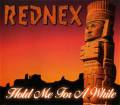 :  - Rednex - Hold Me for a While (Album Version) (11.5 Kb)