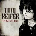 : Tom Keifer - The Way Life Goes (2013)