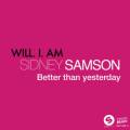 : Sidney Samson/Will.I.Am Better Than Yesterday (Club Mix) (8.9 Kb)