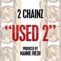 : 2 Chainz - Used 2 (22.6 Kb)