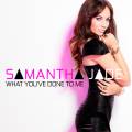 : Samantha Jade - What You've Done To Me