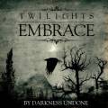 : Twilight's Embrace - By Darkness Undone (2014)