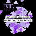 : Beat Service & Ana Criado - So Much Of Me Is You (Original Mix)