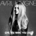 :  - Avril Lavigne - Give You What You Like (9.4 Kb)