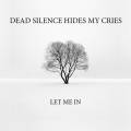 : Dead Silence Hides My Cries - Let Me In (Acoustic Version)