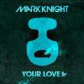 : Mark Knight - Your Love (Original Club Mix)