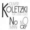 : Oliver Koletzki feat. Leslie Clio - No Man No Cry (Worakls Remix) (9.3 Kb)