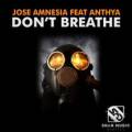 : Jose Amnesia feat. Anthya - Don't Breathe (Original Mix)