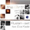 : Ruslan-Set - The Birth feat. Eva Kade (Dan Kubo Remix)