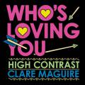 : High Contrast, Clare Maguire - Who's Loving You (Part 2) (Original Mix) (23.9 Kb)
