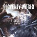 : Slovenly World - Between Clouds And Earth(2015)