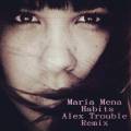 : Trance / House - Maria Mena - Habits (Alex Trouble Remix) (16 Kb)