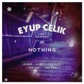 : Eyup Celik - Nothing (Original Mix)