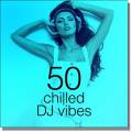 : VA - 50 Chilled DJ Vibes (2015)