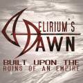 : Delirium's Dawn - Built Upon the Ruins of an Empire (2015) (26.6 Kb)