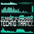 : VA - Classic Old School Techno Trance (2013)