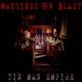 : Machines On Blast - Tin Man Empire [2016] (14.7 Kb)