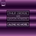 : Philip George & Anton Powers - Alone No More (Original Mix)
