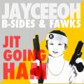 : Trance / House - Jayceeoh, B-Sides & Fawks - JIT GOING HAM (Original Mix) (19.9 Kb)