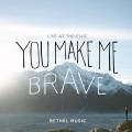 : Bethel Music - You Make Me Brave (Live) [2014] (15 Kb)