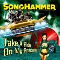 : Songhammer -Take A Ride On My Spaceship(2015)