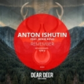 : Anton Ishutin  Deniz Reno - Remember (Original Mix)