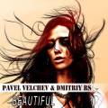 : Pavel Velchev & Dmitriy Rs - Beautiful (24.6 Kb)