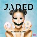 : Jaded - Big Round & Juicy (feat Scrufizzer)