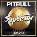 : Pitbull Feat. Becky G - Superstar (24.6 Kb)