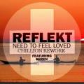 : Trance / House - Reflekt - Need To Feel Loved (hillion Rework) (18.6 Kb)