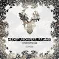 : Alexey Union feat. Ira Ange - Andromeda (Original Mix)