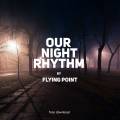 : Flying Point - Our Night Rhythm (Original Mix)